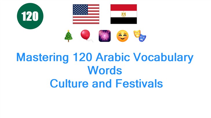 Mastering 120 Arabic Vocabulary Words: Culture and Festivals